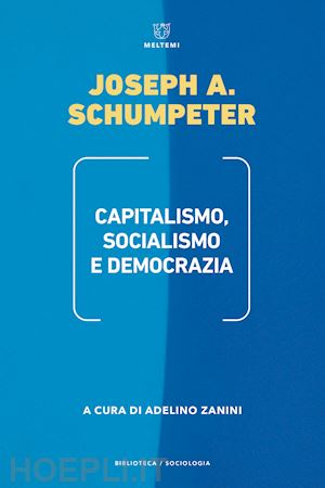 schumpeter joseph a.; zanini a. (curatore) - capitalismo, socialismo e democrazia