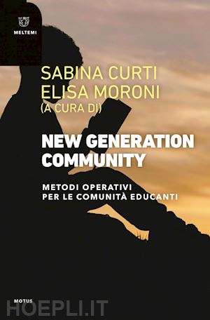 aa. vv.; curti sabina (curatore); moroni elisa (curatore) - new generation community