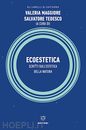 maggiore v. (curatore); tedesco s. (curatore) - ecoestetica. scritti sull'estetica della natura