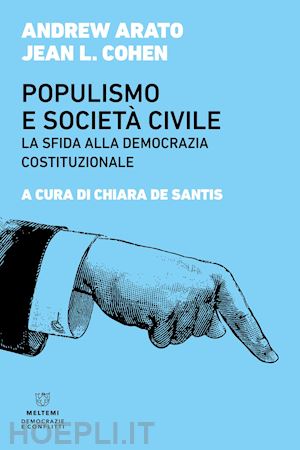 arato andrew; cohen jean l.; de santis c. (curatore) - populismo e societa' civile. la sfida alla democrazia costituzionale