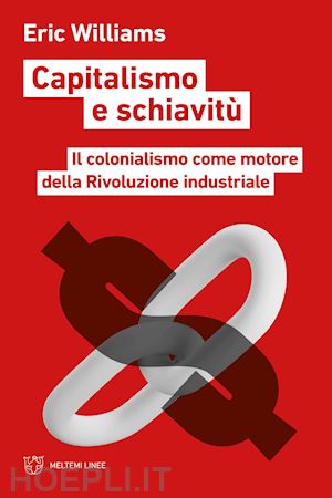 williams eric - capitalismo e schiavitu'. il colonialismo come motore della rivoluzione industri