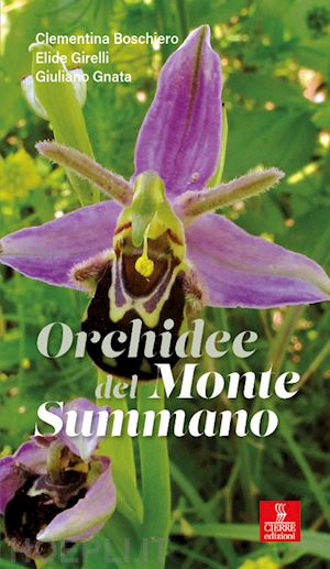 boschiero clementina; girelli elide; gnata giuliano - orchidee del monte summano