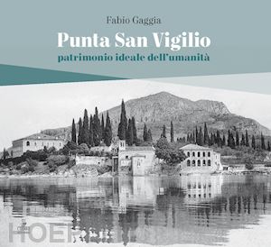 gaggia fabio - punta san vigilio. patrimonio ideale dell'umanita'