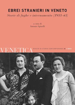 spinelli a. (curatore) - venetica n. 2/2022 - ebrei stranieri in veneto