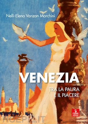 vanzan marchini nelli-elena - venezia tra la paura e il piacere