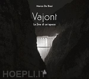 de biasi marco - vajont. la fine di un'epoca. ediz. multilingue