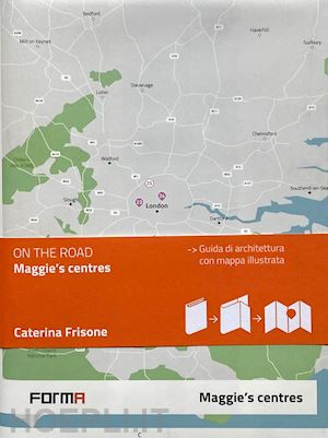 frisone c. (curatore) - maggie's centres. ediz. italiana. con mappa illustrata