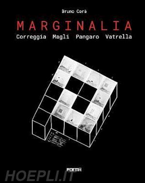 cora' b. (curatore) - marginalia. correggia, magli, pangaro, vatrella. ediz. italiana e inglese