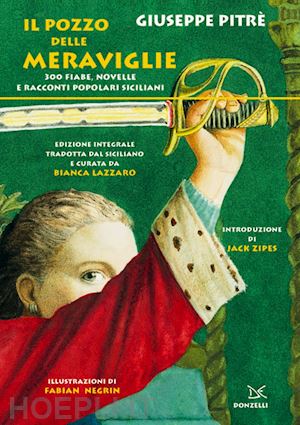 pitre' giuseppe; lazzaro b. (curatore) - pozzo delle meraviglie. 300 fiabe, novelle e racconti popolari siciliani. ediz.