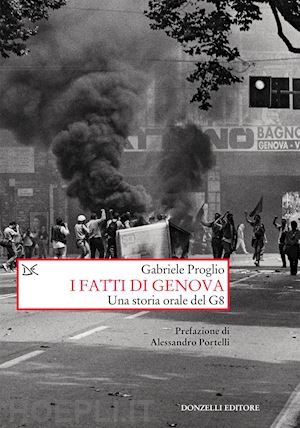 proglio gabriele - i fatti di genova. una storia orale del g8