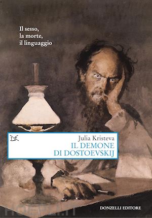 kristeva julia - il demone di dostoevskij. il sesso, la morte, il linguaggio