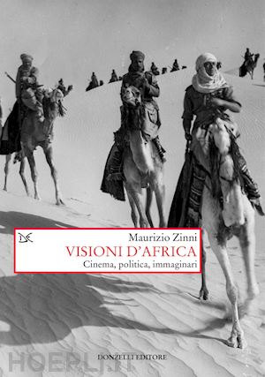 zinni maurizio - visioni d'africa. cinema, politica, immaginari