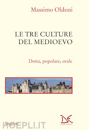oldoni massimo - le tre culture del medioevo