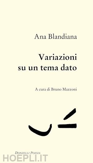 blandiana ana; mazzoni b. (curatore) - variazioni su un tema dato