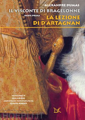 dumas alexandre - la lezione di d'artagnan. il visconte di bragelonne . vol. 1