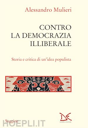 mulieri alessandro - contro la democrazia illiberale