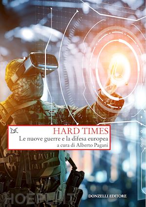 pagani a. (curatore) - hard times. le nuove guerre e la difesa europea