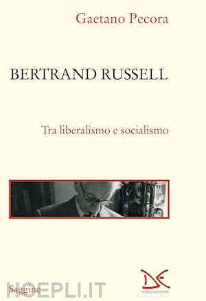 pecora gaetano - bertrand russell. tra liberalismo e socialismo