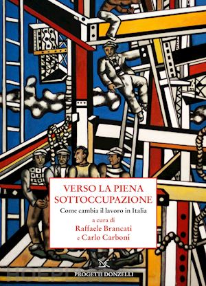 brancati raffaele (curatore); carboni carlo (curatore) - verso la piena sottoccupazione