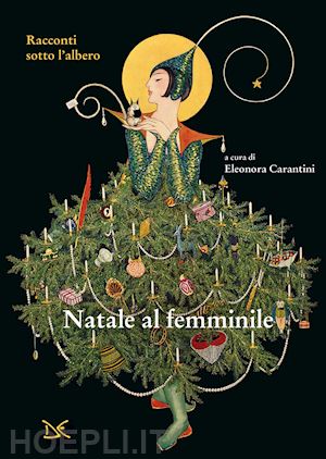 carantini e. (curatore) - natale al femminile. racconti sotto l'albero