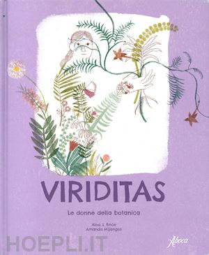 erice aina s.; mijangos amanda - viriditas. le donne della botanica