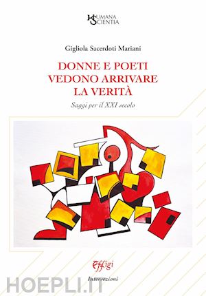 sacerdoti mariani gigliola - donne e poeti vedono arrivare la verita'. saggi per il xxi secolo