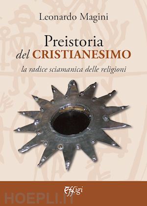 magini leonardo - preistoria del cristianesimo
