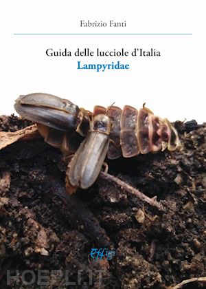 fanti fabrizio - guida delle lucciole d'italia lampyridae