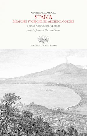 cosenza giuseppe - stabia. memorie storiche ed archeologiche (rist. anast. castellamare di stabia, 1890)