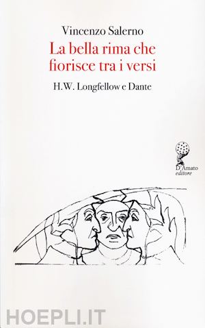 salerno vincenzo - la bella rima che fiorisce tra i versi. h. f. longfellow e dante