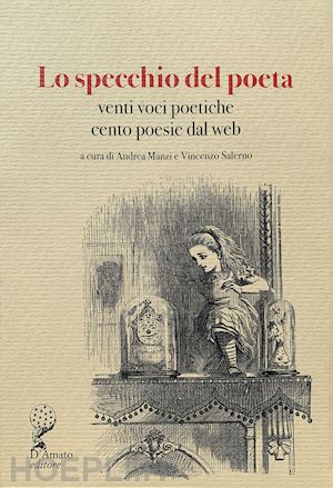 manzi a.(curatore); salerno v.(curatore) - lo specchio del poeta. venti voci poetiche, cento poesie dal web