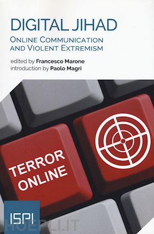 marone f.(curatore) - digital jihad. online communication and violent extremism