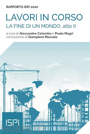 colombo a.(curatore); magri p.(curatore) - la fine di un mondo, atto ii. rapporto ispi 2020