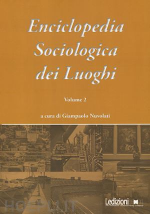 nuvolati g.(curatore) - enciclopedia sociologica dei luoghi. vol. 2