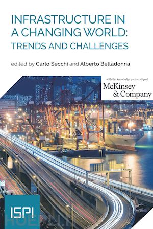 secchi c.(curatore); belladonna alberto(curatore) - infrastructure in a changing world: trends and challenges