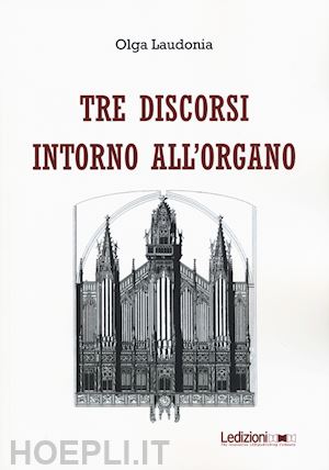 laudonia olga - tre discorsi intorno all'organo