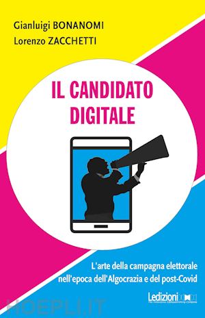 bonanomi gianluigi; zacchetti lorenzo - il candidato digitale
