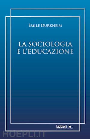 durkheim Émile - la sociologia e l'educazione