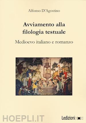 d'agostino alfonso - avviamento alla filologia testuale. medioevo italiano e romanzo