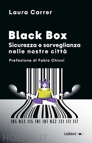 carrer laura - black box. sicurezza e sorveglianza nelle nostre città