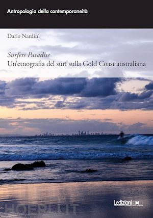 nardini dario - surfers paradise. un'etnografia del surf sulla gold coast australiana