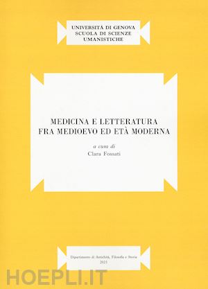fossati c.(curatore) - medicina e letteratura fra medioevo ed età moderna