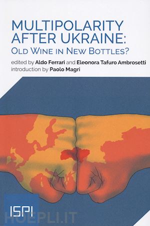 ferrari a.(curatore); tafuro ambrosetti e.(curatore) - multipolarity after ukraine: old wines in new bottles?