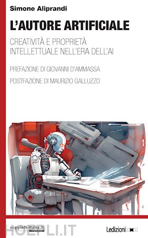L'autore Artificiale - Aliprandi Simone | Libro Ledizioni 06/2023 - HOEPLI.it