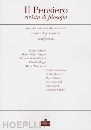 lisciani petrini e.(curatore) - il pensiero. rivista di filosofia (2008). vol. 47: pensare dopo cartesio-wittgenstein