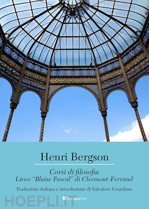 bergson henri; grandone s. (curatore) - corsi di filosofia