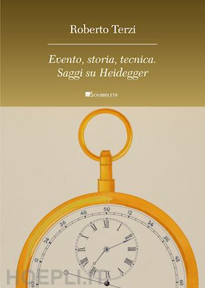 terzi roberto - evento, storia, tecnica. saggi su heidegger