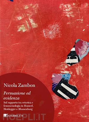 zambon nicola - persuasione ed evidenza. sul rapporto tra retorica e fenomenologia in husserl, h