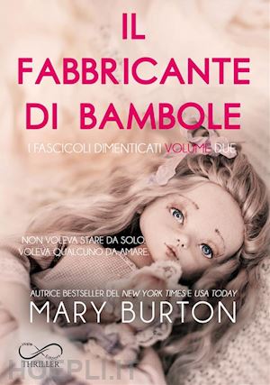 burton mary - il fabbricante di bambole. i fascicoli dimenticati. vol. 2