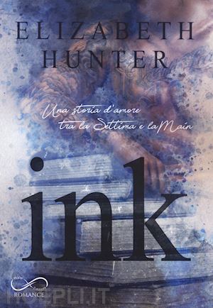 hunter elizabeth - ink. una storia d'amore tra la settima e la main